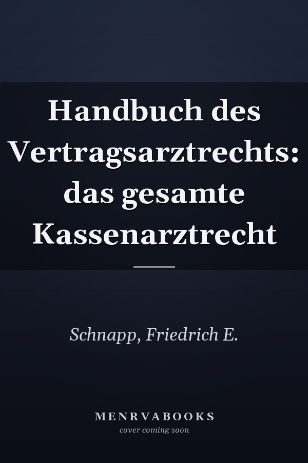 Handbuch des Vertragsarztrechts: das gesamte Kassenarztrecht