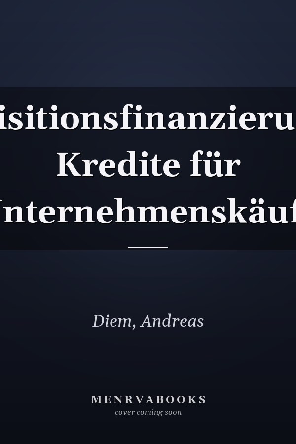 Akquisitionsfinanzierungen: Kredite für Unternehmenskäufe