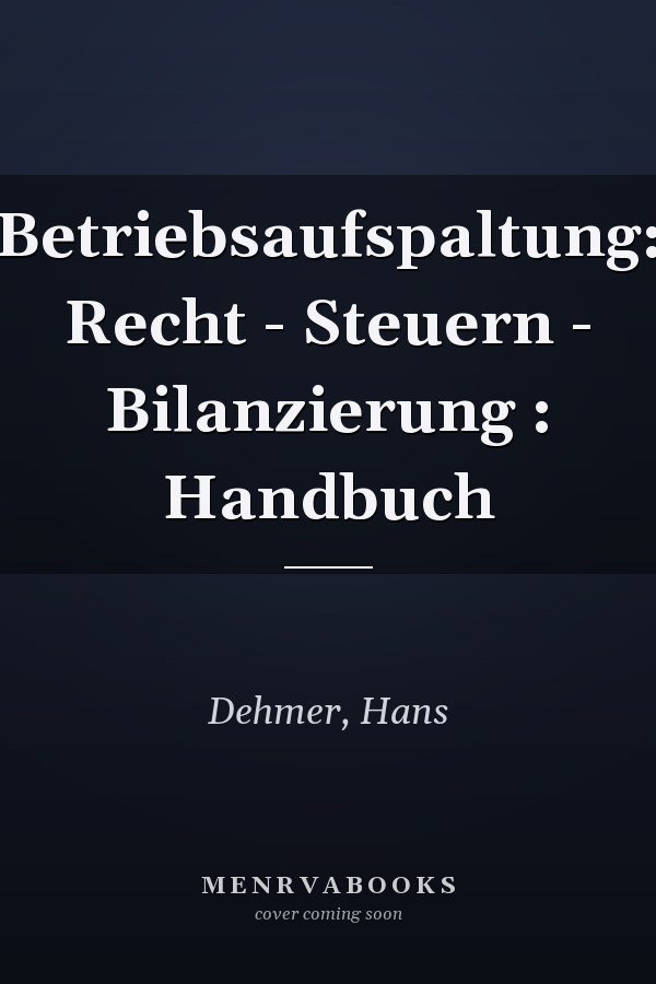 Betriebsaufspaltung: Recht - Steuern - Bilanzierung : Handbuch