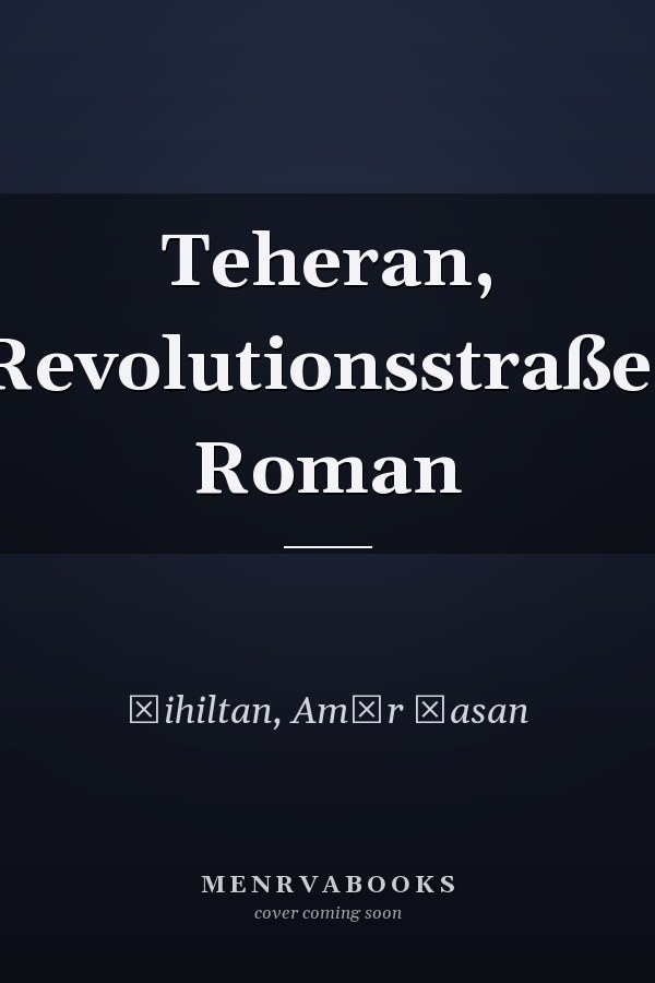 Teheran, Revolutionsstraße: Roman