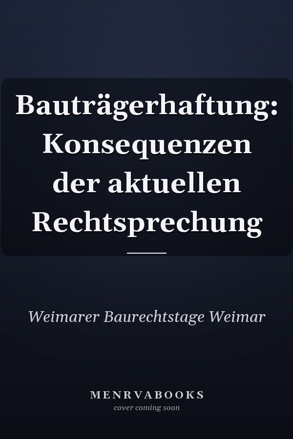 Bauträgerhaftung: Konsequenzen der aktuellen Rechtsprechung