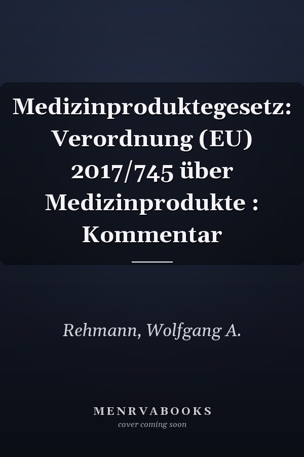 Medizinproduktegesetz: Verordnung (EU) 2017/745 über Medizinprodukte : Kommentar