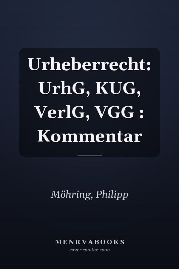 Urheberrecht: UrhG, KUG, VerlG, VGG : Kommentar