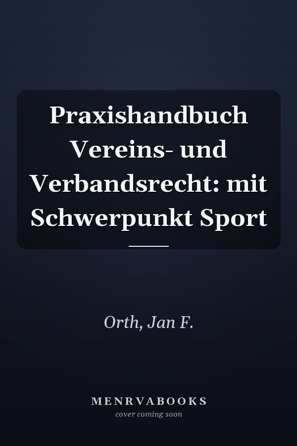 Praxishandbuch Vereins- und Verbandsrecht: mit Schwerpunkt Sport