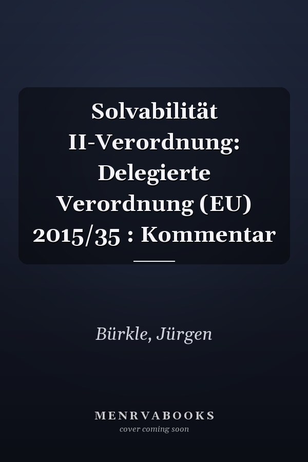 Solvabilität II-Verordnung: Delegierte Verordnung (EU) 2015/35 : Kommentar