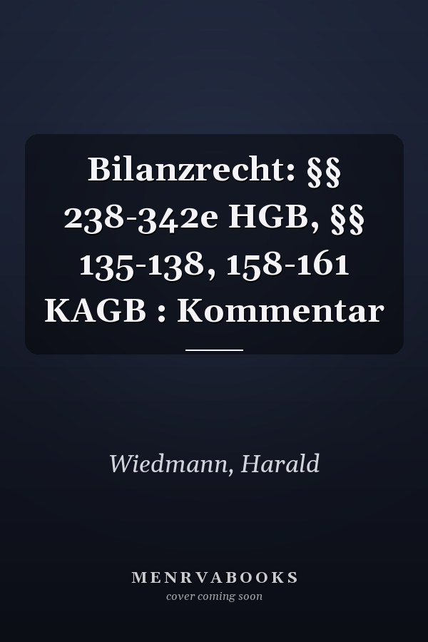 Bilanzrecht: §§ 238-342e HGB, §§ 135-138, 158-161 KAGB : Kommentar