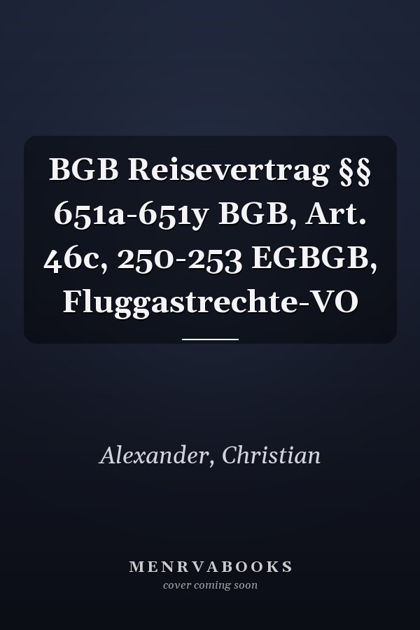 BGB Reisevertrag §§ 651a-651y BGB, Art. 46c, 250-253 EGBGB, Fluggastrechte-VO