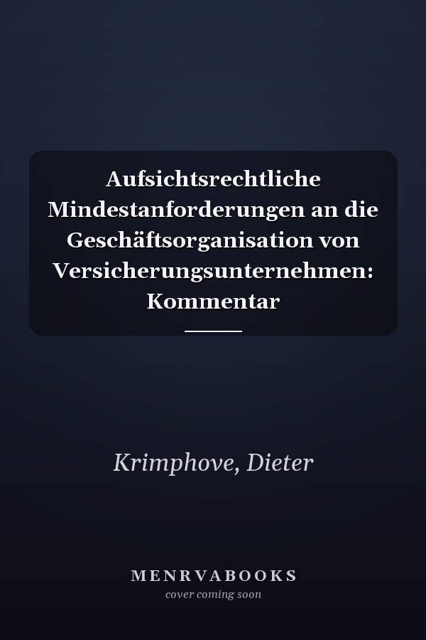 Aufsichtsrechtliche Mindestanforderungen an die Geschäftsorganisation von Versicherungsunternehmen: Kommentar