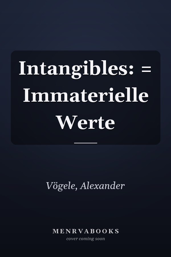Intangibles: = Immaterielle Werte