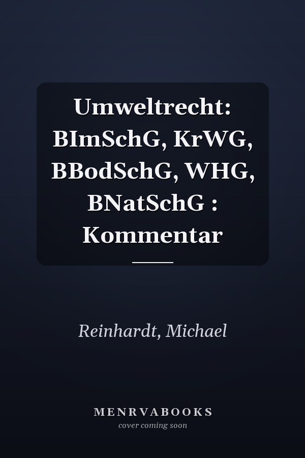 Umweltrecht: BImSchG, KrWG, BBodSchG, WHG, BNatSchG : Kommentar