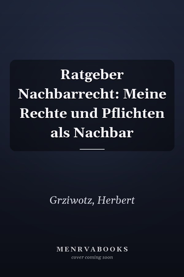 Ratgeber Nachbarrecht: Meine Rechte und Pflichten als Nachbar