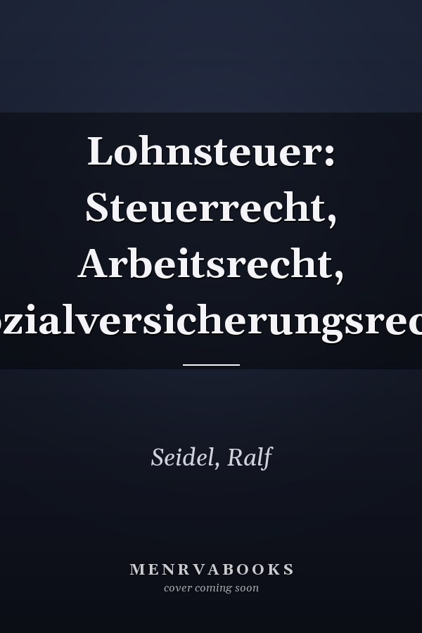 Lohnsteuer: Steuerrecht, Arbeitsrecht, Sozialversicherungsrecht