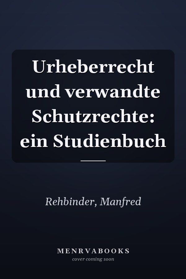 Urheberrecht und verwandte Schutzrechte: ein Studienbuch