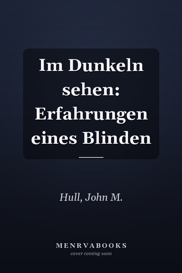 Im Dunkeln sehen: Erfahrungen eines Blinden