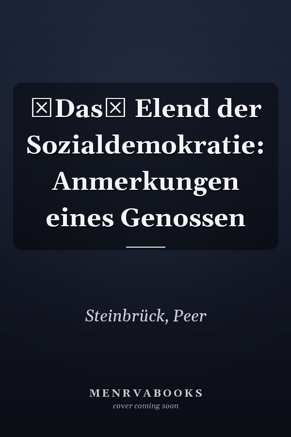 Das Elend der Sozialdemokratie: Anmerkungen eines Genossen