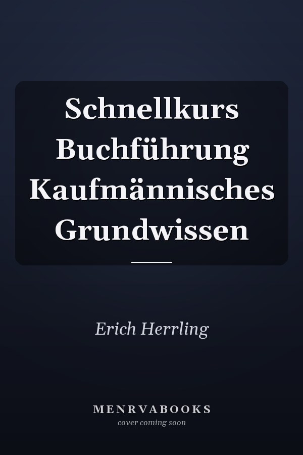 Schnellkurs Buchführung Kaufmännisches Grundwissen
