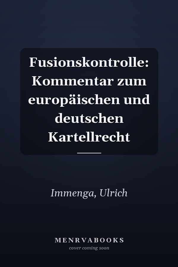 Fusionskontrolle: Kommentar zum europäischen und deutschen Kartellrecht