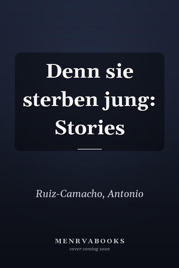 Denn sie sterben jung: Stories