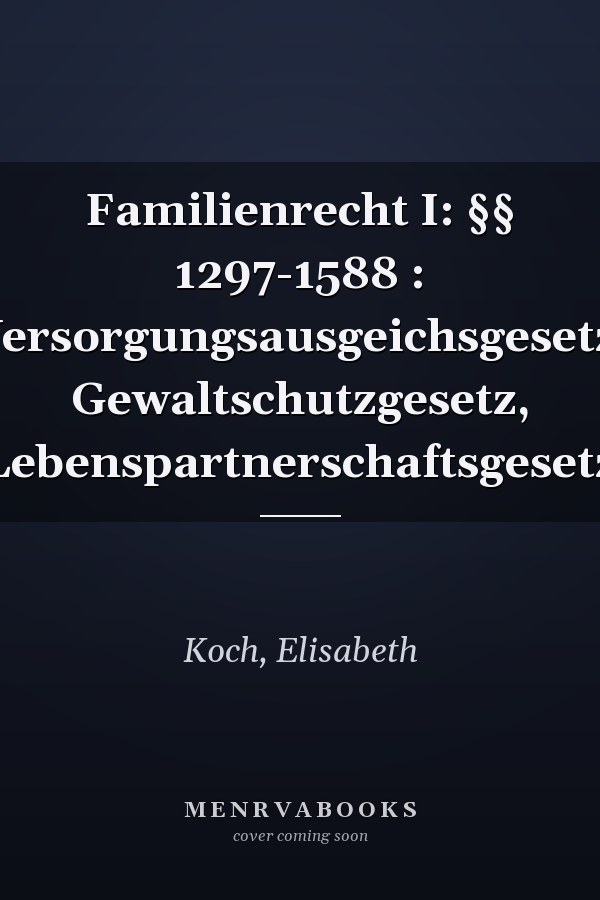 Familienrecht I: §§ 1297-1588 : Versorgungsausgeichsgesetz, Gewaltschutzgesetz, Lebenspartnerschaftsgesetz
