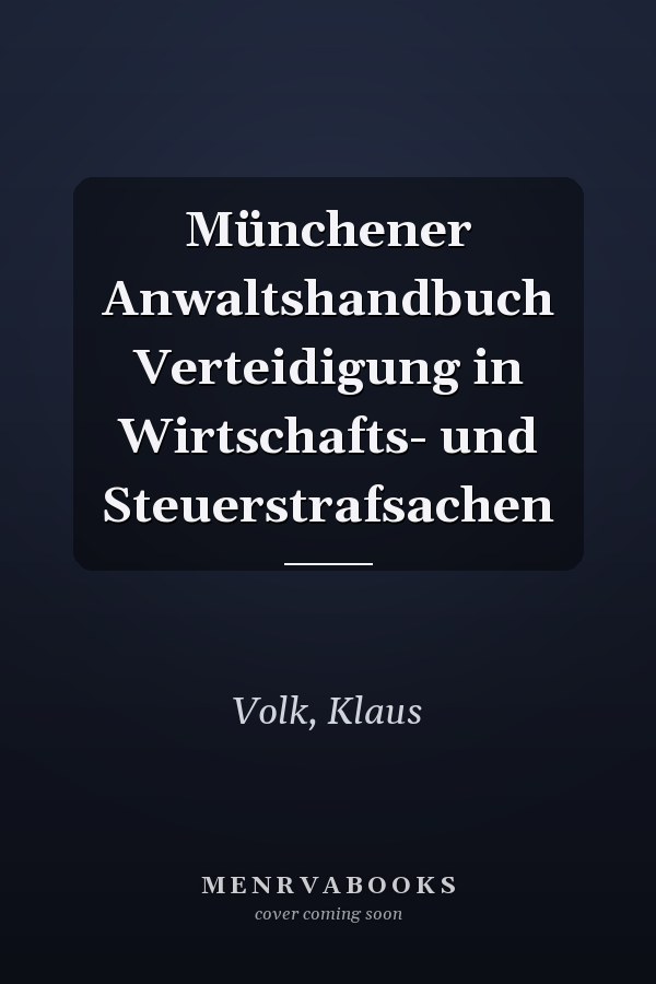 Münchener Anwaltshandbuch Verteidigung in Wirtschafts- und Steuerstrafsachen