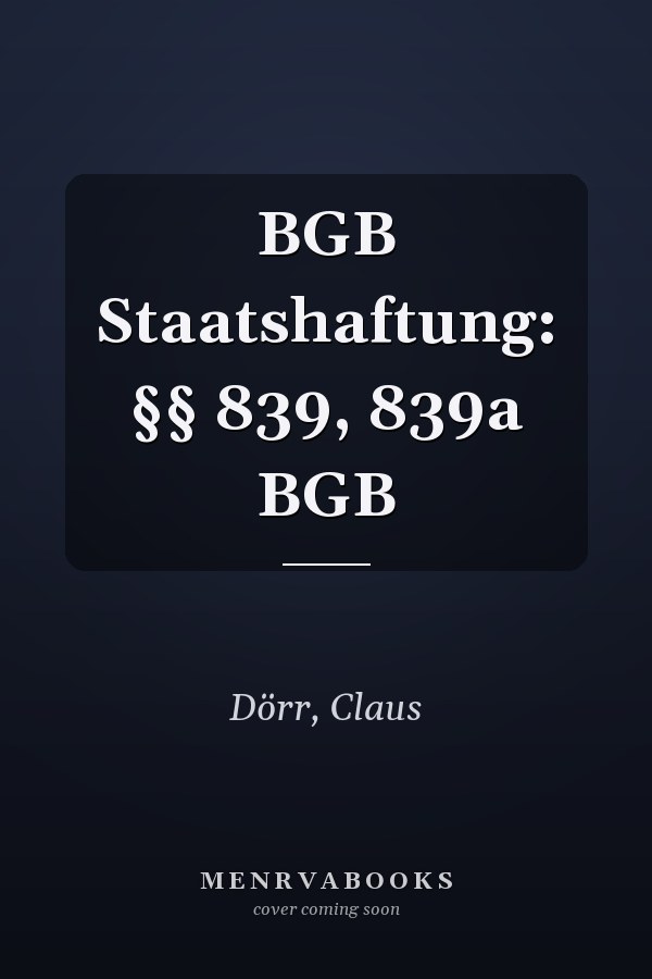 BGB Staatshaftung: §§ 839, 839a BGB