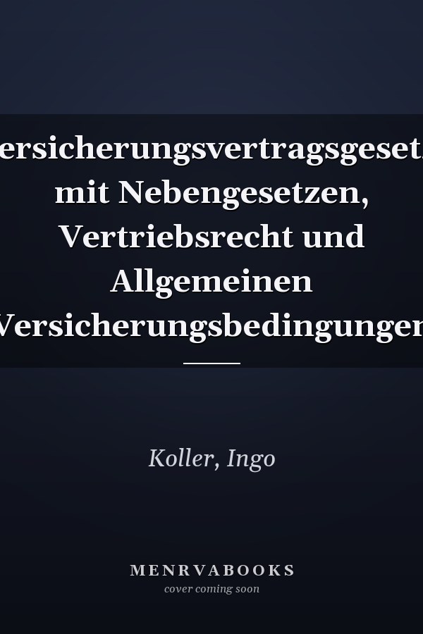 Versicherungsvertragsgesetz: mit Nebengesetzen, Vertriebsrecht und Allgemeinen Versicherungsbedingungen