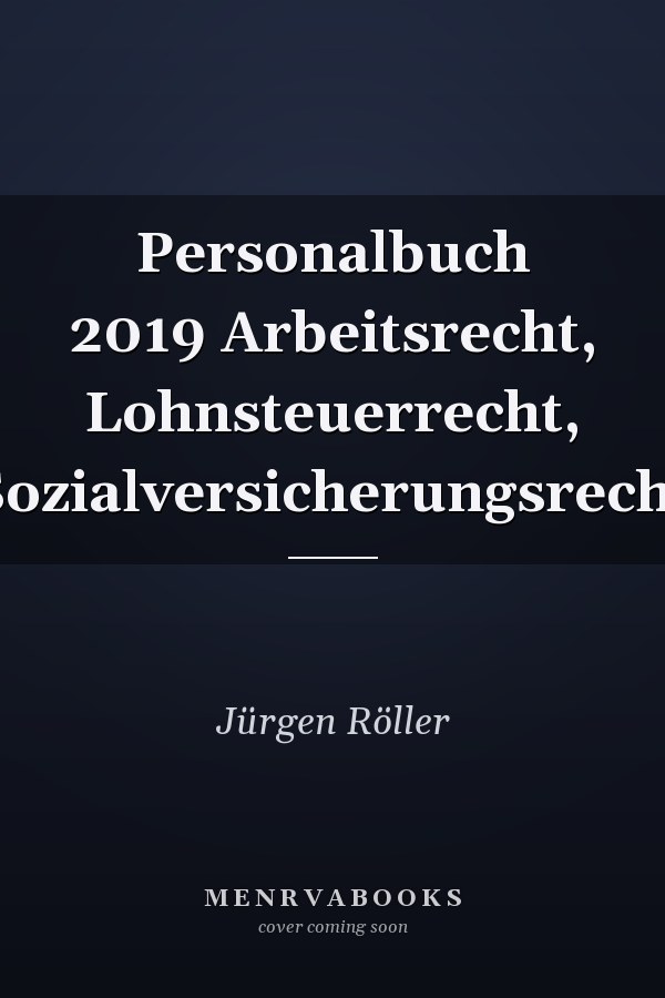 Personalbuch 2019 Arbeitsrecht, Lohnsteuerrecht, Sozialversicherungsrecht