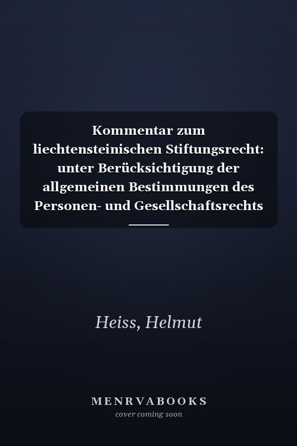 Kommentar zum liechtensteinischen Stiftungsrecht: unter Berücksichtigung der allgemeinen Bestimmungen des Personen- und Gesellschaftsrechts (PGR)