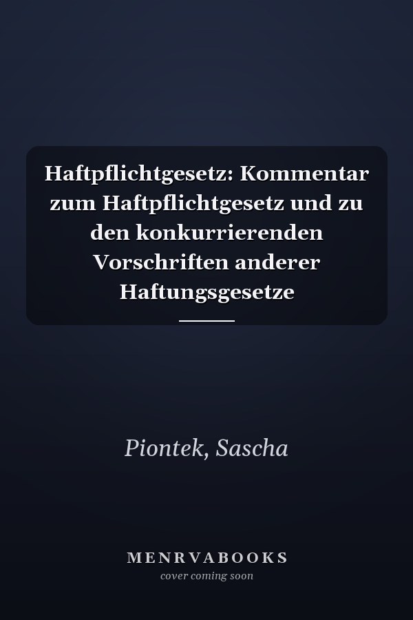 Haftpflichtgesetz: Kommentar zum Haftpflichtgesetz und zu den konkurrierenden Vorschriften anderer Haftungsgesetze