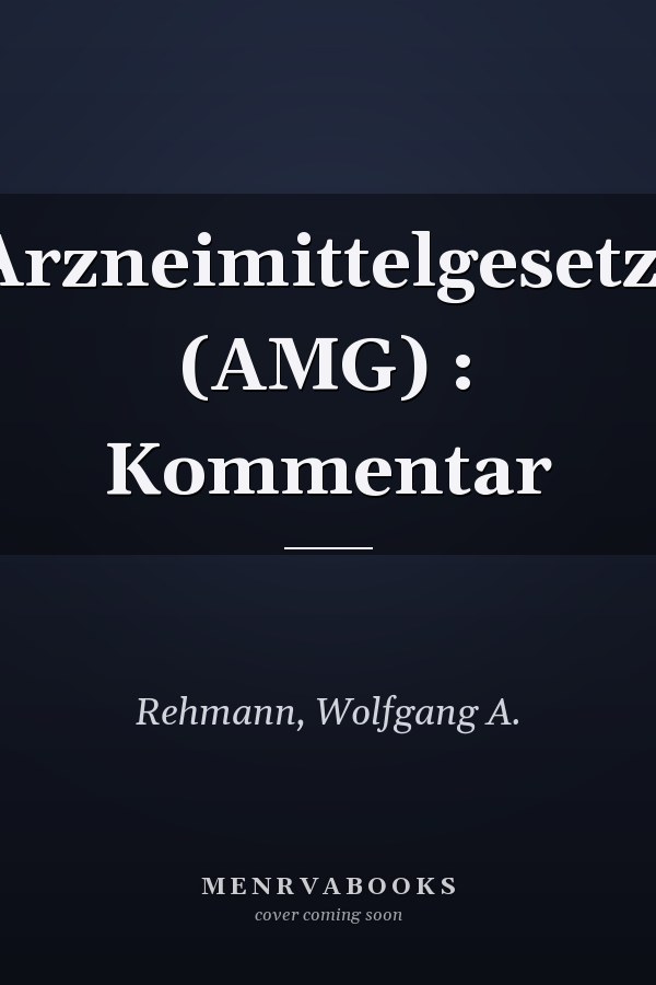 Arzneimittelgesetz: (AMG) : Kommentar