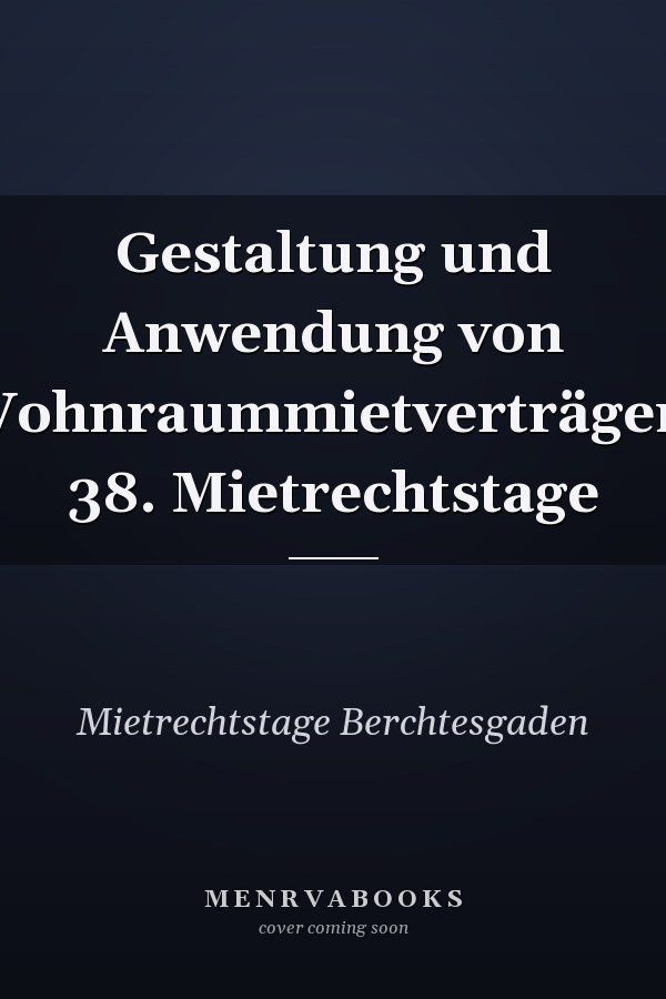 Gestaltung und Anwendung von Wohnraummietverträgen: 38. Mietrechtstage
