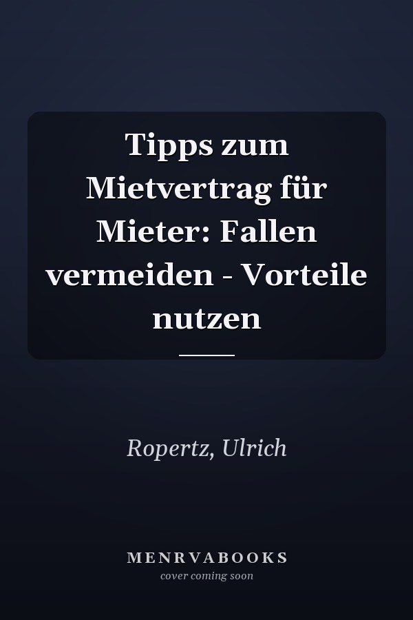 Tipps zum Mietvertrag für Mieter: Fallen vermeiden - Vorteile nutzen