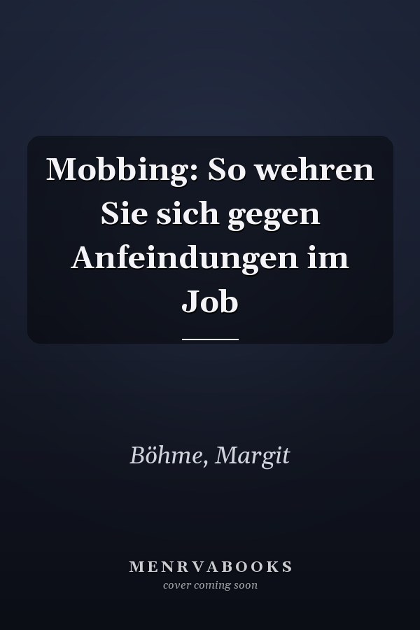 Mobbing: So wehren Sie sich gegen Anfeindungen im Job