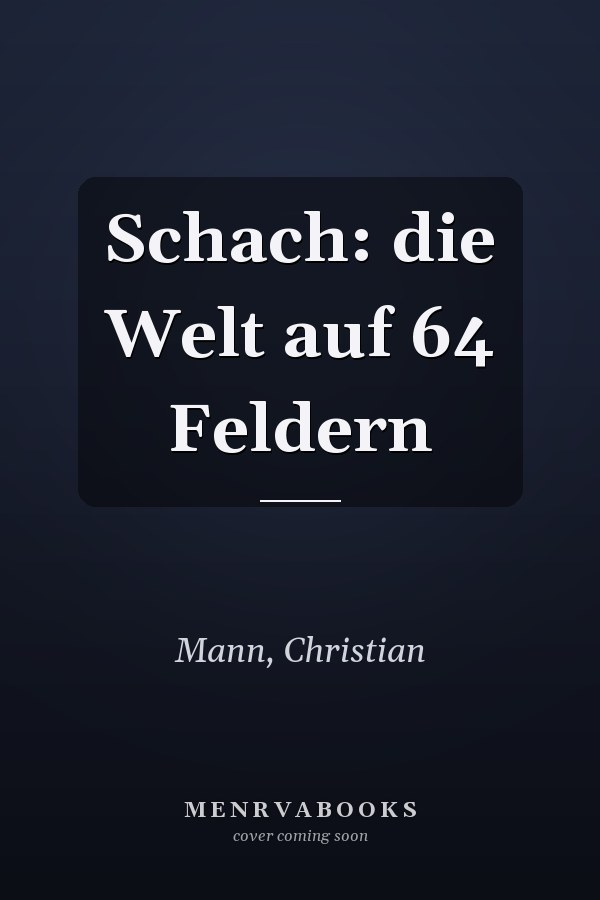 Schach: die Welt auf 64 Feldern