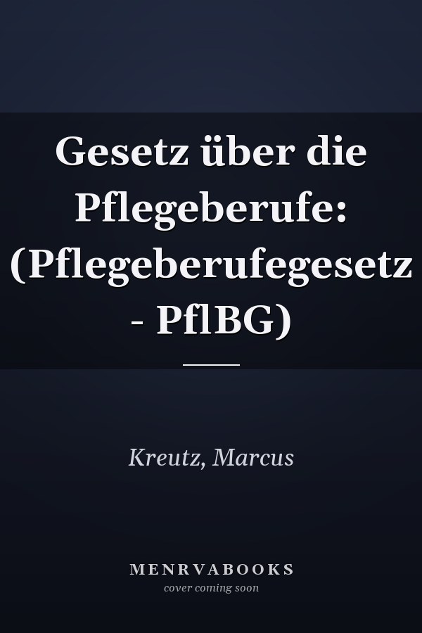 Gesetz über die Pflegeberufe: (Pflegeberufegesetz - PflBG)