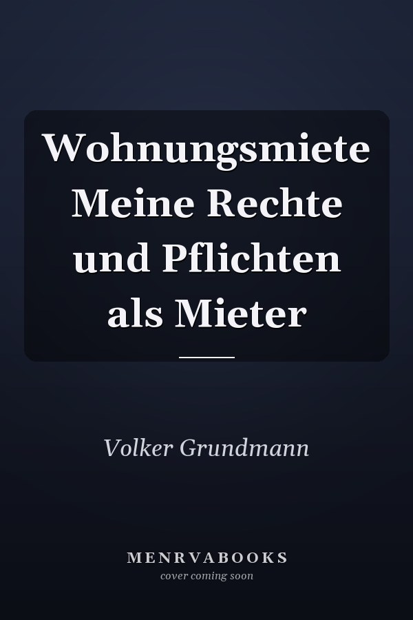 Wohnungsmiete Meine Rechte und Pflichten als Mieter