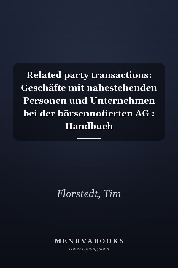Related party transactions: Geschäfte mit nahestehenden Personen und Unternehmen bei der börsennotierten AG : Handbuch