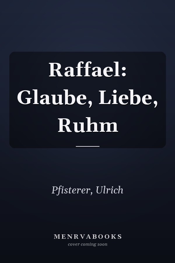 Raffael: Glaube, Liebe, Ruhm