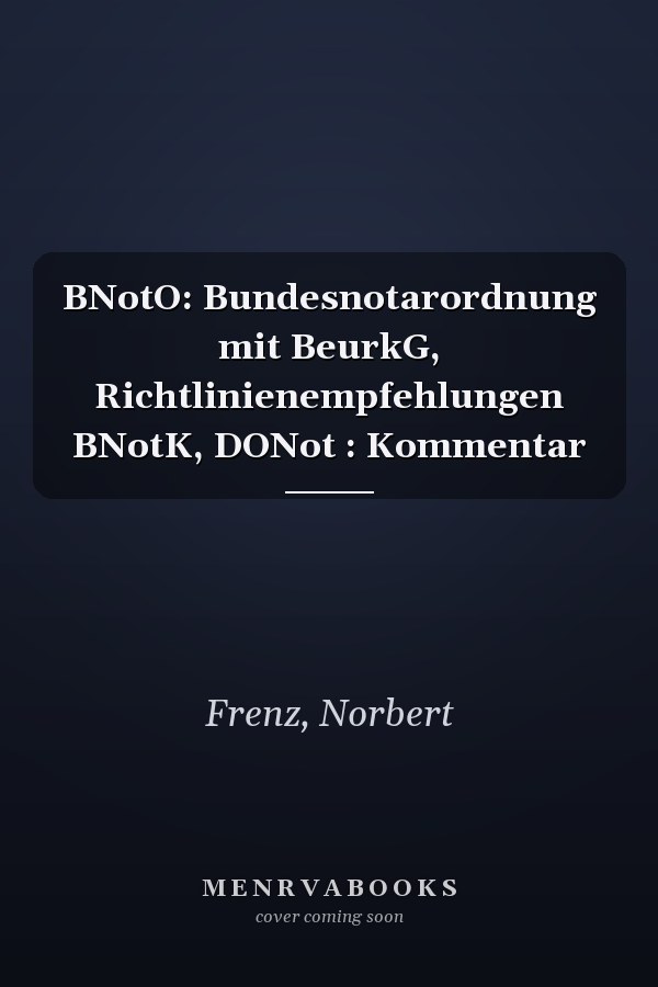 BNotO: Bundesnotarordnung mit BeurkG, Richtlinienempfehlungen BNotK, DONot : Kommentar
