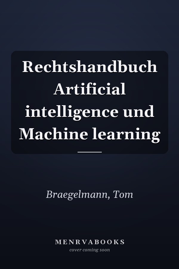 Rechtshandbuch Artificial intelligence und Machine learning