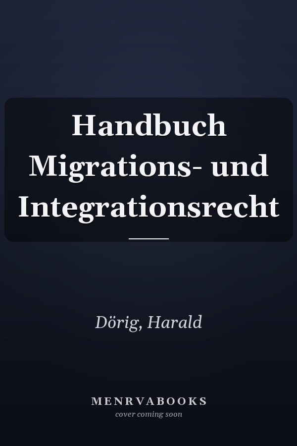 Handbuch Migrations- und Integrationsrecht