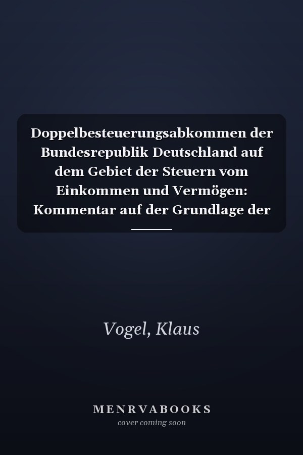 Doppelbesteuerungsabkommen der Bundesrepublik Deutschland auf dem Gebiet der Steuern vom Einkommen und Vermögen: Kommentar auf der Grundlage der Musterabkommen