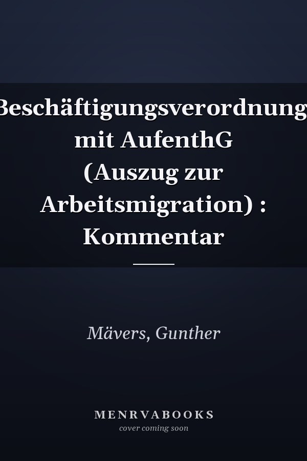 Beschäftigungsverordnung: mit AufenthG (Auszug zur Arbeitsmigration) : Kommentar