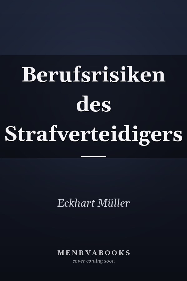 Berufsrisiken des Strafverteidigers