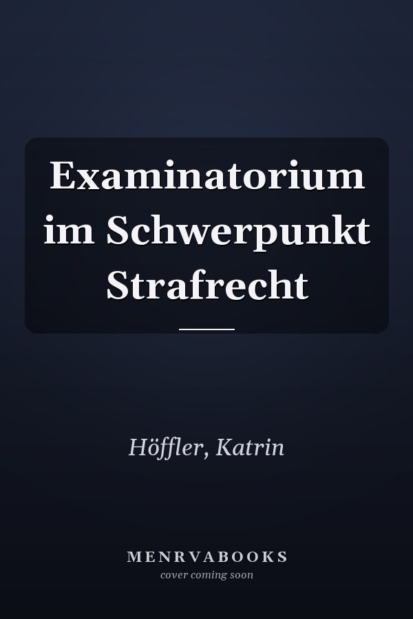 Examinatorium im Schwerpunkt Strafrecht