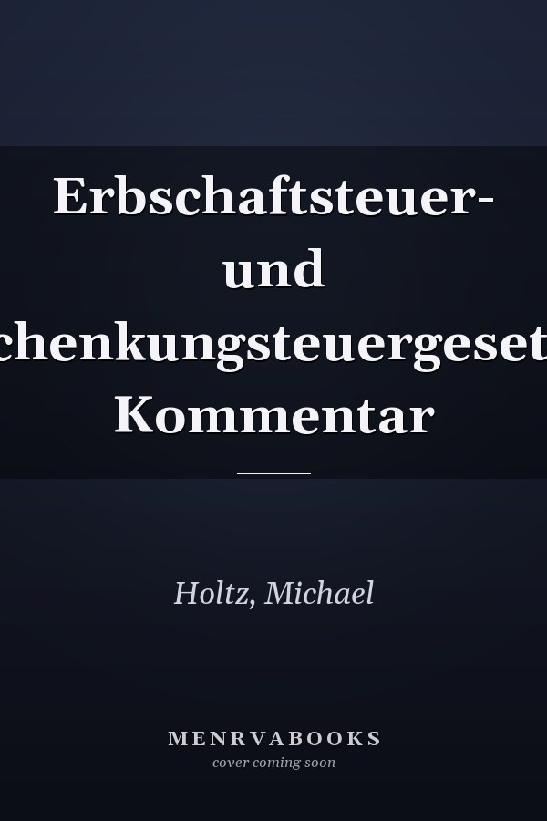 Erbschaftsteuer- und Schenkungsteuergesetz: Kommentar