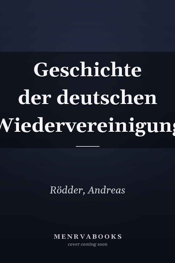 Geschichte der deutschen Wiedervereinigung