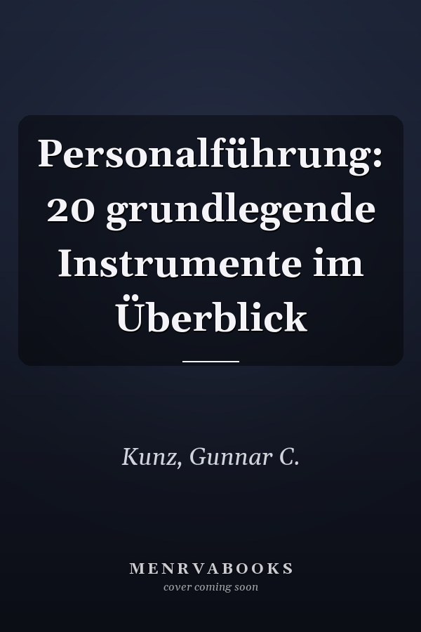 Personalführung: 20 grundlegende Instrumente im Überblick