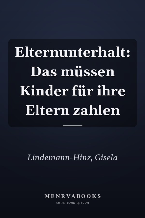 Elternunterhalt: Das müssen Kinder für ihre Eltern zahlen