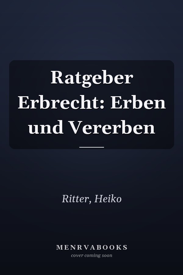 Ratgeber Erbrecht: Erben und Vererben
